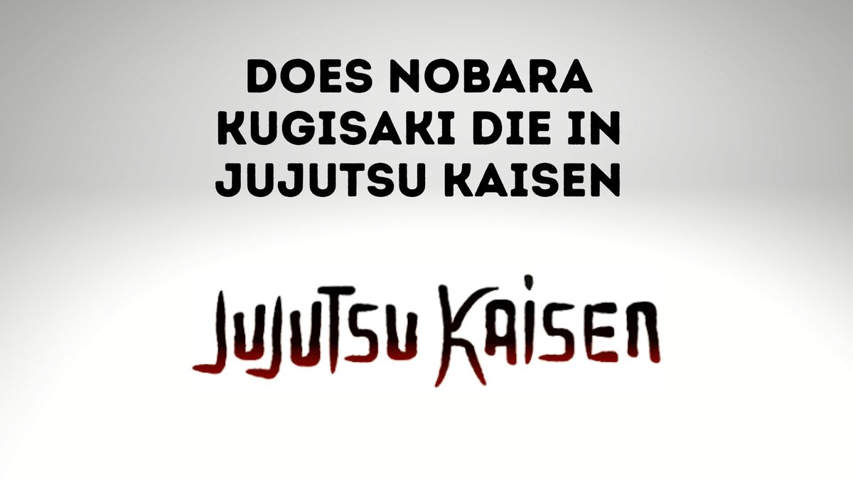 Does Nobara Kugisaki Die In Jujutsu Kaisens Ongoing Saga?